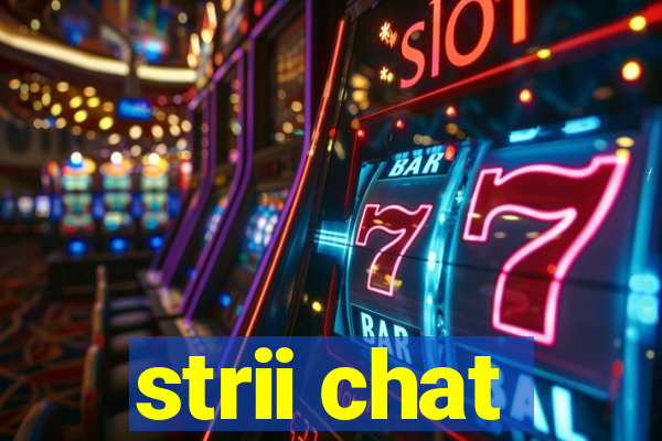 strii chat